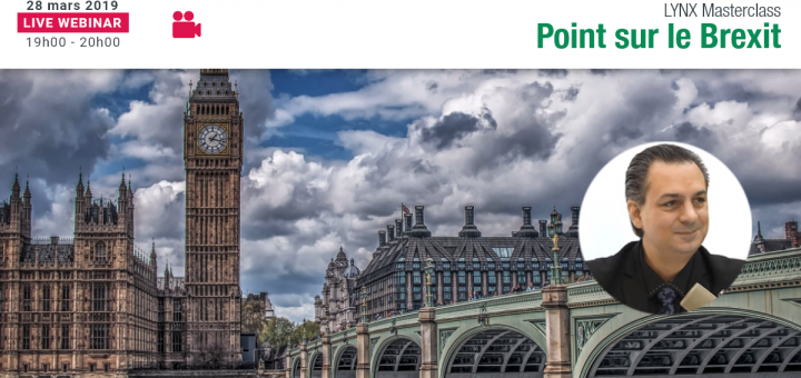 Webinaire LYNX - Point sur le BREXIT avec Benoit FERNANDEZ-RIOU (impact, analyse, stratégies)