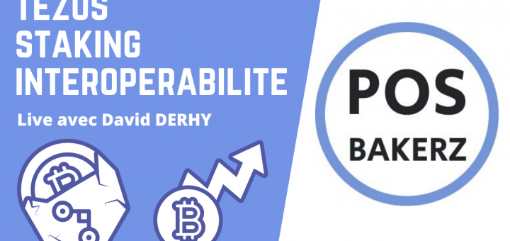 Tezos, Staking, Interopérabilité - Live avec David DERHY, POS Bakerz