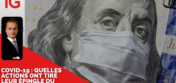 Crise du COVID-19 : Quelles Actions ont Tiré leur Épingle du Jeu ? avec Vincent BOY @IG France