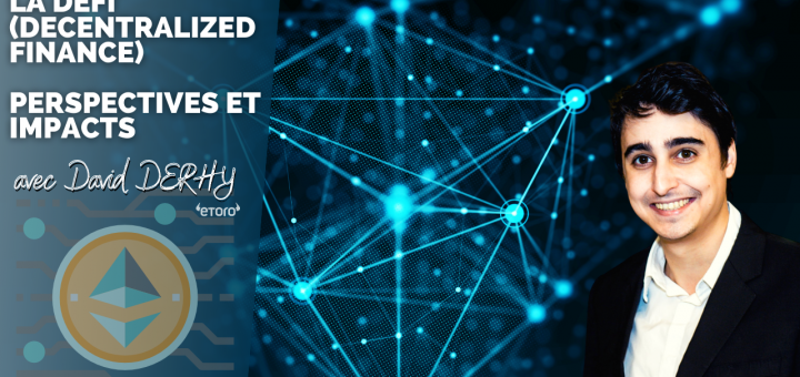 La DeFi (Decentralized Finance) : Perspectives & Impacts sur le Secteur Crypto. David DERHY @eToro