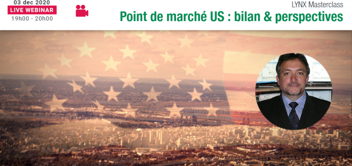 Point de Marché US : Quel Bilan et Quelles Perspectives ? avec Bernard PRATS-DESCLAUX @LYNX Broker ​