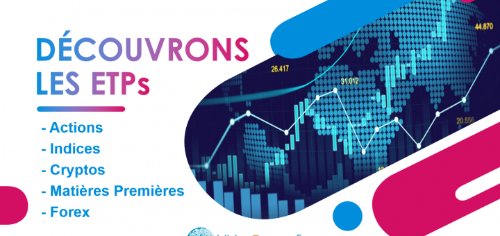 Découvrons les ETP (Exchange-Traded Product) avec Marc RAFFARD