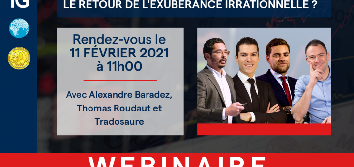Le Retour de l'Exubérance Irrationnelle ? Live avec Tradosaure, Alexandre BARADEZ et Thomas ROUDAUT (IG France)