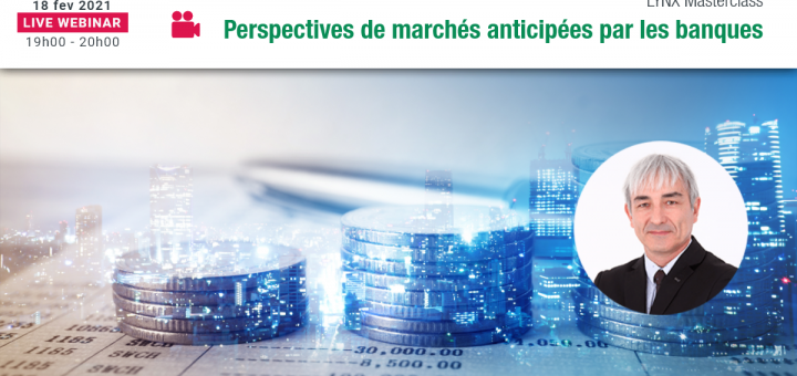 Les Perspectives de Marchés anticipées par les Banques