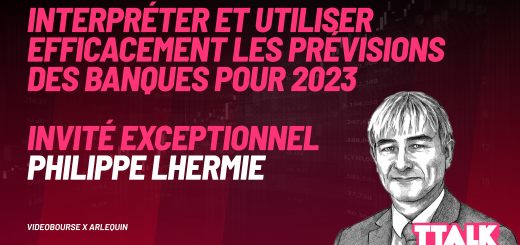 Interpréter et utiliser efficacement les prévisions des banques pour 2023 - TTalk Philippe LHERMIE